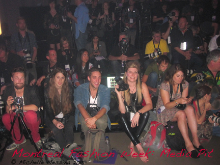 Montréal Fashion Week - Michelle Messina in Media Pit represeting only Toronto Photographer